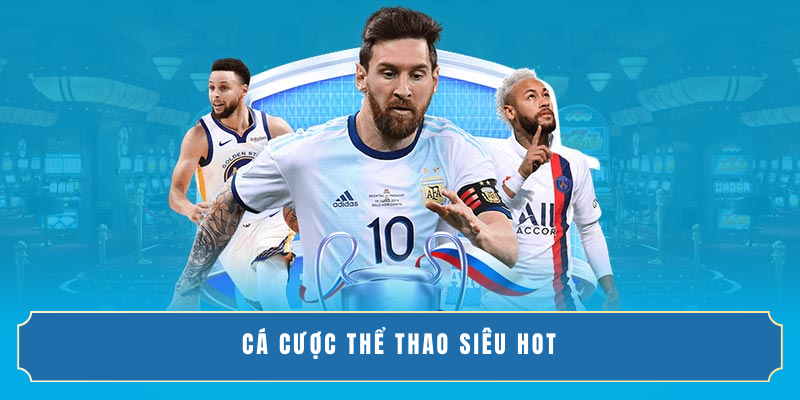 Cá cược thể thao siêu hot