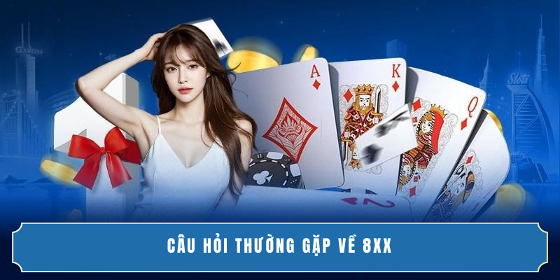 Câu hỏi thường gặp về 8XX