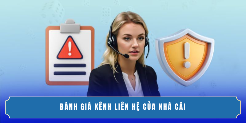 Đánh giá kênh liên hệ của nhà cái