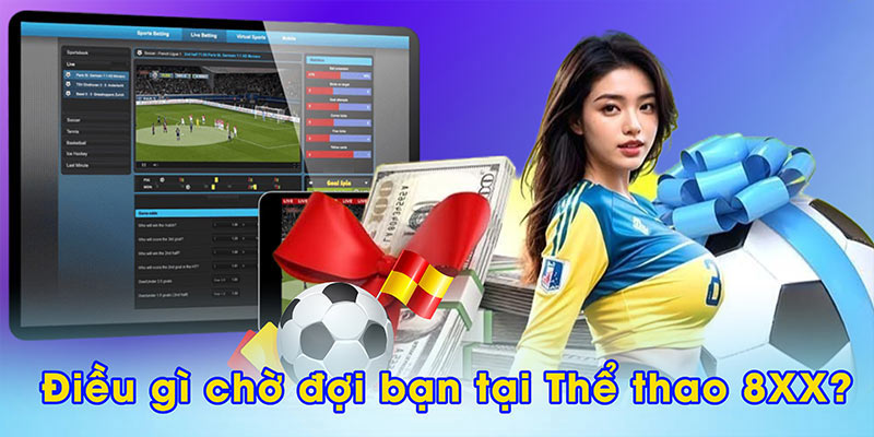 Điều gì chờ đợi bạn tại Thể thao 8XX?